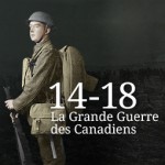 14-18 : La Grande Guerre des Canadiens