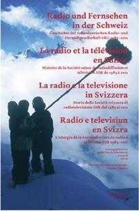 La radio et la télévision en Suisse. Histoire de la Société suisse de radiodiffusion et télévision SSR de 1983 à 2011 | infoclio.ch